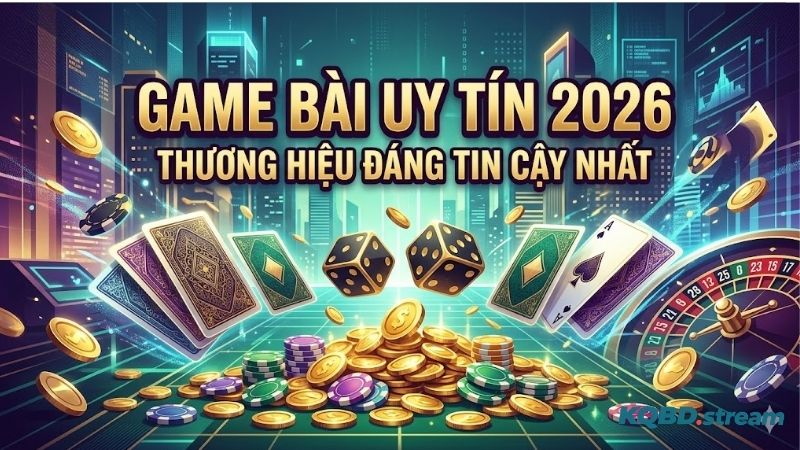Game Bài Uy Tín 2026 Khẳng Định Đẳng Cấp Giải Trí Số 4 game-bai-uy-tin-2026-mo-ra-xu-huong-giai-tri-so